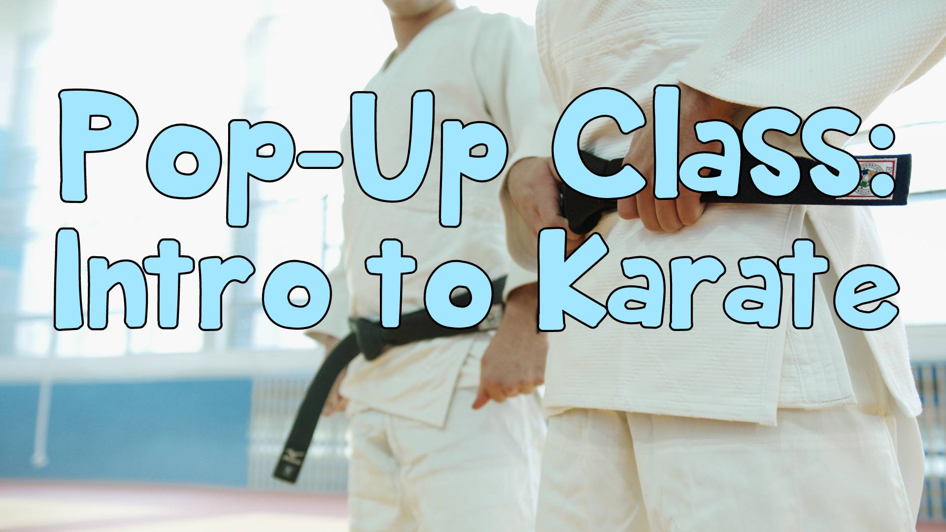 Pop-Up Class: Intro to Karate